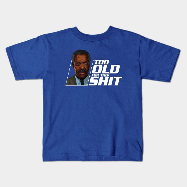 Too old for this shit Kids T-Shirt by GWCVFG